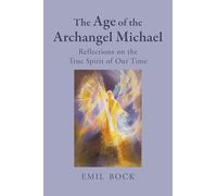 The Age of the Archangel Michael: Reflections on the True Spirit of Our Time