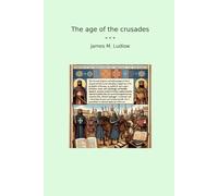 The age of the crusades (Classic Books)