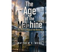 The Age of the Machine: The Path to Utopia of the Human Zoo