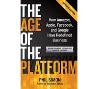 The Age of the Platform: How Amazon, Apple, Facebook, and Google Have Redefined Business