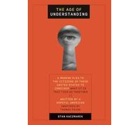 The Age of Understanding: A modern plea to the citizens of these United States to consider what it is that ties us together
