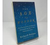 The Age of Wonder: How the Romantic Generation Discovered the Beauty and Terror of Science