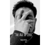 "The Age of Zero": "The Zero" a state of emotional, spiritual, and social nullity. A life measured in data points (likes, follows, hours watched) rather than lived experience.