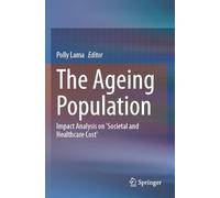 The Ageing Population: Impact Analysis on 'Societal and Healthcare Cost'
