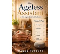 The Ageless Assistant: A Plain-English Guide to AI for Seniors