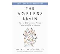 The Ageless Brain: How to Sharpen and Protect Your Mind for a Lifetime