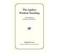 The Ageless Wisdom Teaching: An introduction to humanity's spiritual legacy