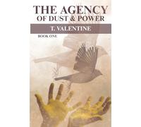 The Agency Of Dust And Power: The First Book In A Haunting New Series: 1