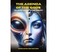 The Agenda of the Gods: The Secret History of the Humanity