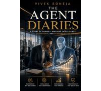 The Agent Diaries: A Story Of Human + Machine Intelligence, Leadership, And Responsibility