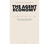 The Agent Economy: How Autonomous Software Will Buy, Sell, and Build the Next Internet