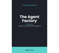 The Agent Factory: Costruire un'azienda gestita da agenti AI