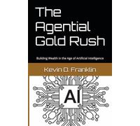 The Agential Gold Rush: Building Wealth in the Age of Artificial Intelligence
