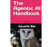 The Agentic AI Handbook: Concepts, Design Patterns, and Future Directions (Practical AI)