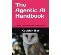 The Agentic AI Handbook: Concepts, Design Patterns, and Future Directions (Practical AI)