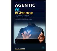 THE AGENTIC AI PLAYBOOK FOR SOLOPRENEURS: Build, Deploy, and Scale Autonomous AI Systems That Run Your Business While You Focus on What Matters