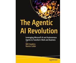 The Agentic AI Revolution: Leveraging Microsoft AI and Autonomous Agents to Transform Work and Business
