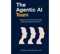 The Agentic AI Team: Who Owns What When the Software Acts on Its Own (Agentic AI for Product Leaders)