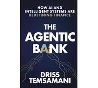 The Agentic Bank: How AI and Intelligent Systems Are Redefining Finance