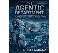 The Agentic Department: A BLUEPRINT FOR THE FUTURE OF MEDICAL IMAGING
