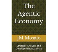 The Agentic Economy: Strategic Analysis and Development Roadmap