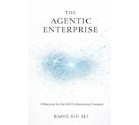 The Agentic Enterprise: A Blueprint for the Self-Orchestrating Company