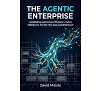 The Agentic Enterprise: Architecting Autonomous Workflows, Swarm Intelligence, and the Post-SaaS Corporate Stack