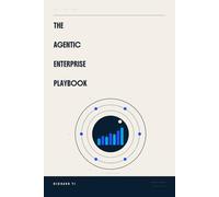 The Agentic Enterprise Playbook: Building Scalable AI Agent Products, Services and Business Models for the Software 3.0 Economy