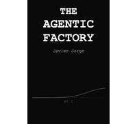 THE AGENTIC FACTORY
