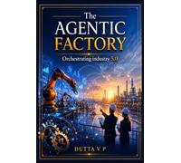 The Agentic Factory: Orchestrating Industry 5.0