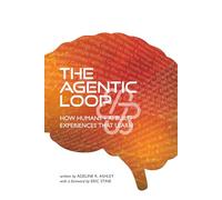 The Agentic Loop: How Humans + AI Build Experiences That Learn