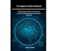 The Agentic RAG handbook: Building Retrieval-Driven AI Agents for Dynamic Problem Solving and Knowledge Integration