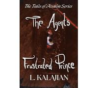 The Agent's Frustrated Prince: The Tales of Avalon Series