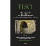 The Aghlabids and their Neighbors: Art and Material Culture in Ninth-Century North Africa: 122 (Handbook of Oriental Studies: Section 1; The Near and Middle East)