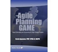 The Agile Planning Game: Rapid Estimating and Scheduling for High-Change Projects [DVD]