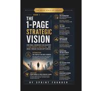 The Agile Scale-Up Series: The 1-Page Strategic Vision: How Small Businesses Can Blueprint 5-Year Growth, Master P&L, and Break Through Scaling Bottlenecks.