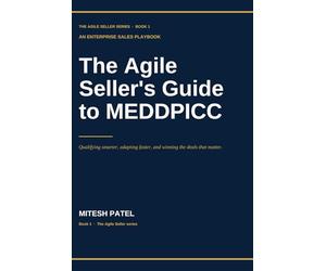 The Agile Seller's Guide to MEDDPICC: Qualifying smarter, adapting faster, and winning the deals that matter.