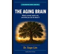 The Aging Brain: What's Normal, What's Not, and What You Can Do About It (The Aging Well Series)
