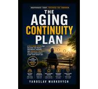 THE AGING CONTINUITY PLAN: A Solo Aging System for Building the People, Documents, Housing, and Emergency Backups You Need When Family Is Not Your Safety Net