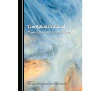 The Aging Criminal: Neurodegeneration Behind Bars