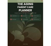 The Aging Parent Care Planner: A Caregiver Organizer for Adult Children Caring for Mom, Dad, or Both