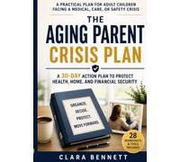The Aging Parent Crisis Plan: A 30-Day Action Plan to Protect Health, Home, and Financial Security