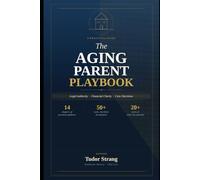 The Aging Parent Playbook: Practical Guide to Legal Authority, Financial Clarity, and Care Decisions