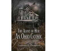 The Agony of Her: An Ohio Gothic