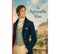 The Agreeable Man: The Untold Story of Charles Bingley - Inspired by Jane Austen’s Pride and Prejudice