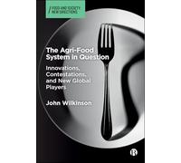 The Agri-Food System in Question: Innovations, Contestations, and New Global Players (Food and Society)