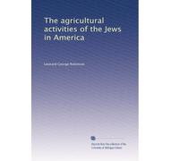 The agricultural activities of the Jews in America