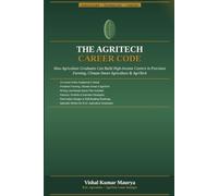 The AgriTech Career Code: How Agriculture Graduates Can Build High-Income Careers in Precision Farming, Climate-Smart Agriculture & AgriTech
