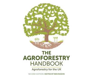 The Agroforestry Handbook, Second Edition: Agroforestry for the UK
