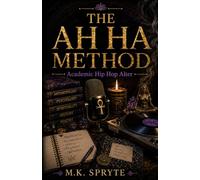 The AH HA Method: Academic Hip Hop Alter (Matriarch Manuals)